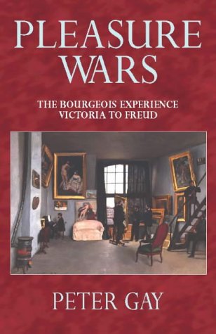 Book Pleasure Wars - The Bourgeois Experience, Victoria To Freud, Volume V free