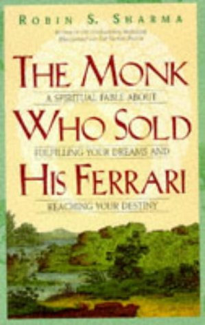 Book The Monk Who Sold His Ferrari: A Spiritual Fable About Fulfilling Your Dreams and Reaching Your Destiny free