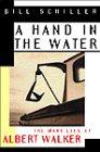 Book A Hand in the Water: The Many Lies of Albert Walker free
