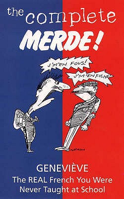 Book The Complete Merde (Real French You Were Never Taught at School) free