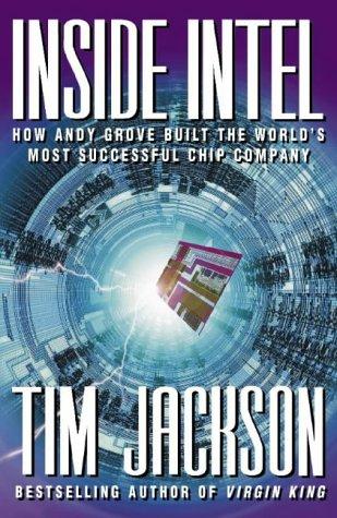 Book Inside Intel: Andy Grove and the Rise of the World's Most Powerful Chip Company free