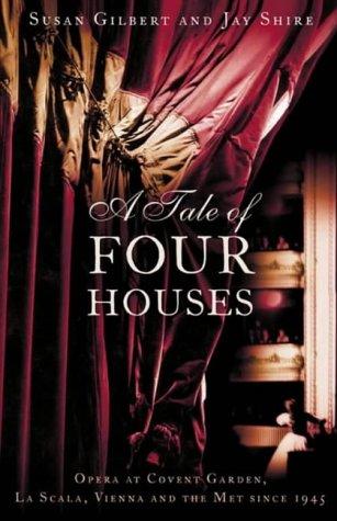 Book A Tale of Four Houses : Opera at Covent Garden, LA Scala, Vienna and the Met Since 1945 free