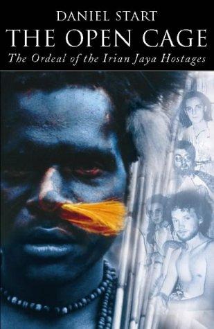 Book The Open Cage: The Ordeal of The Irian Jaya Hostages free
