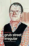 Book Grub Street Irregular: Scenes from Literary Life free