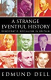Book Strange Eventful History: Democratic Socialism in Britain free