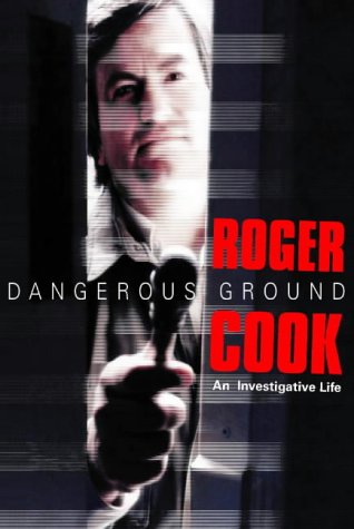 Book Dangerous Ground: The Inside Story of Britain's Leading Investigative Journalist free