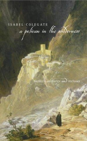 Book A pelican in the wilderness: hermits, solitaries and recluses free