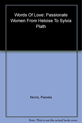 Book Words of Love: Passionate Women from Heloise to Sylvia Plath free