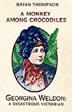 Book A Monkey Among Crocodiles: The Life, Loves and Lawsuits of Mrs Georgina Weldon – a disastrous Victorian free