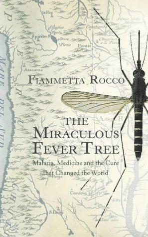 Book The Miraculous Fever-Tree: Malaria, Medicine and the Cure That Changed the World free