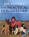 Book The Practical Dog Listener: The 30-Day Path to a Lifelong Understanding of Your Dog free
