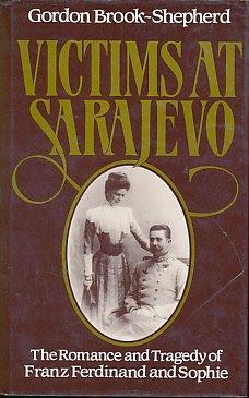 Book Victims at Sarajevo: The romance and tragedy of Franz Ferdinand and Sophie free