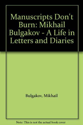 Book Manuscripts Don't Burn: Mikhail Bulgakov: a Life in Letters and Diaries free