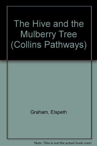 Book Collins Pathways: Stage 4 Set E: The Hive And The Mulberry Tree (collins Pathways) free