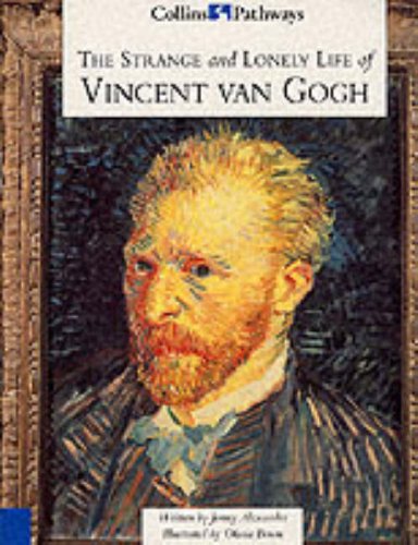 Book Collins Pathways Stage 6 Set B: the Strange and Lonely Life of Vincent Van Gogh (Collins Pathways) free