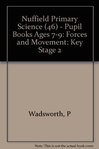 Book Nuffield Primary Science: Key Stage 2: Forces and Movement: Pupils' Book - Years 3-4 (Nuffield Primary Science) free