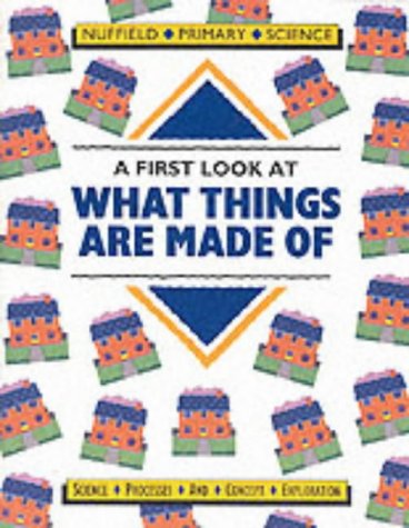 Book Nuffield Primary Science Key Stage 1 Pupil's Book: A First Look at What Things Are Made of (Nuffield Primary Science) free
