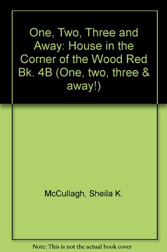 Book One, Two, Three And Away!: Red Book 4b - House In The Corner Of The Wood (one, Two, Three And Away!) (one, Two, Three & Away!) (bk. 4b) free