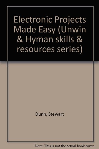Book Electronic Projects Made Easy (Unwin and Hyman Skills and Resources Series) free