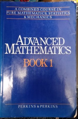 Book Advanced Mathematics: A Combined Course in Pure Mathematics, Statistics and Mechanics (Advanced Mathematics) free