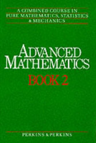 Book Advanced Mathematics: A Combined Course in Pure Mathematics, Statistics and Mechanics (Advanced Mathematics) free