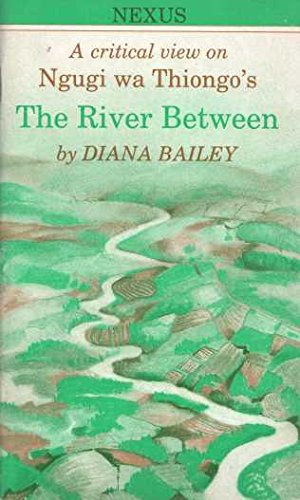 Book Ngugi Wa Thiong'o / The River Between: A Critical View (Nexus) free