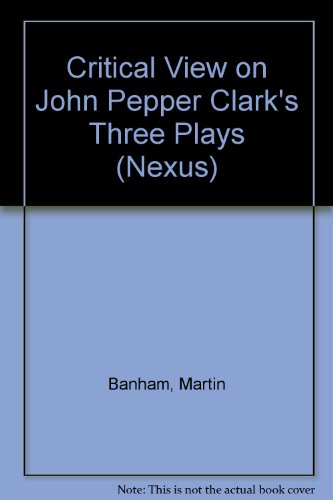 Book Critical View On John Pepper Clark's Three Plays free