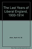 Book The last years of Liberal England, 1900-1914, (Britain in modern times) free
