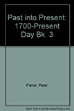 Book Past into Present: 3 - 1700-present Day (Past into Present) (Bk. 3) free