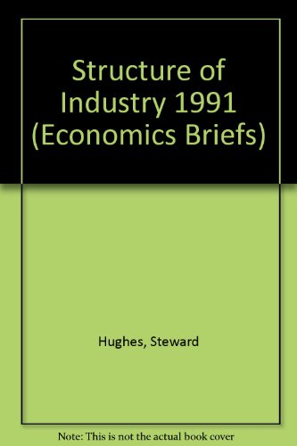 Book Economics Briefs: The Structure Of Industry: 1991 Edition (economics Briefs) free