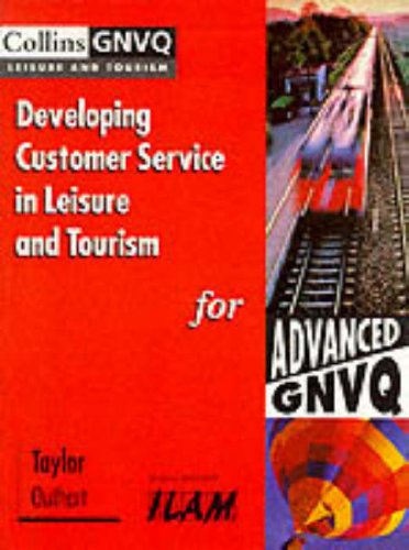 Book Developing Customer Service In Leisure And Tourism For Advanced Gnvq (collins Gnvq Leisure And Tourism) (collins Gnvq Leisure & Tourism) free
