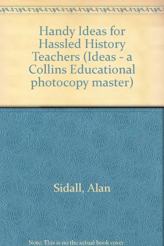 Book Handy Ideas For Hassled History Teachers (ideas - A Collins Educational Photocopy Master) free
