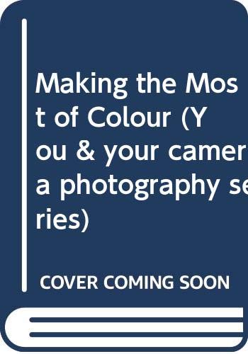 Book Making the Most of the Colour (You and Your Camera Photography Series) free