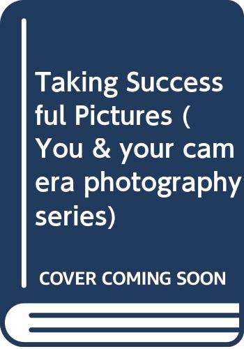 Book Taking Successful Pictures (You and Your Camera Photography Series) free