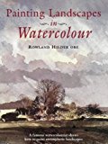 Book Painting Landscapes in Watercolour: A Famous Watercolourist Shows How to Produce Oustanding Paintings free