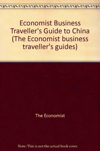 Book Economist Business Traveller's Guide To China (the Economist Business Traveller's Guides) free