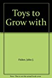 Book TOYS TO GROW WITH: Hundreds of Plays Ideas for Babies and Toddlers free