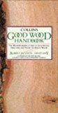 Book Collins Good Wood Handbook: The Woodworker's Guide to Identifying, Selecting and Using the Right Wood free