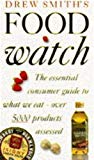 Book Drew Smith's Food Watch: The Essential Consumer Guide to What We Eat - Over 5000 Products Assessed free
