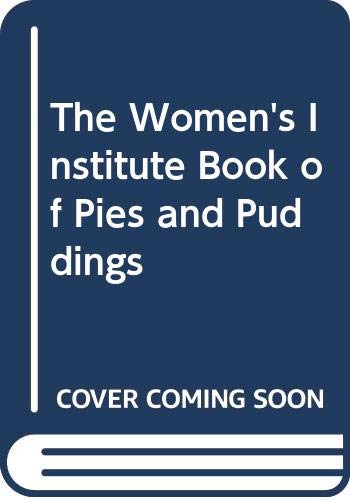 Book The Women's Institute Book Of Pies And Puddings: Over 700 Traditional And New Sweet And Savoury Recipes free
