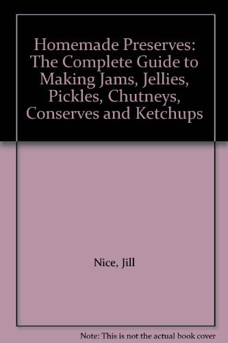 Book Home-made Preserves: The Complete Guide to Making Jams, Jellies, Pickles, Chutneys, Conserves and Ketchups free
