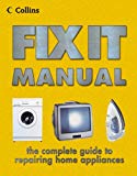 Book Collins Fix It Manual : A Complete Guide to Repairing Everyday Appliances free