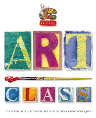 Book Collins Art Class: The Essential Guide to Creative Painting Skills and Technique free