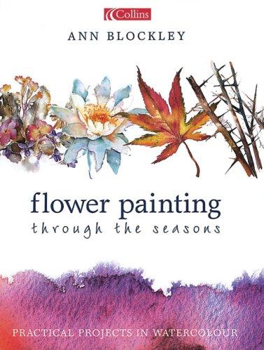 Book Flower Painting Through the Seasons: Practical Projects in Watercolour free