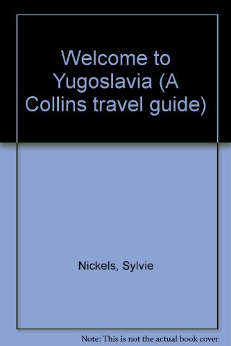 Book Yugoslavia: Welcome to Yugoslavia (A Collins Travel Guide) free