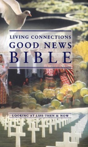 Book Bible: Good News Bible - Living Connections: Looking at Life Then and Now free