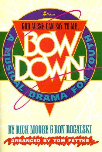 Book Bow Down, God Alone Can Say To Me: A Musical Drama For Youth free