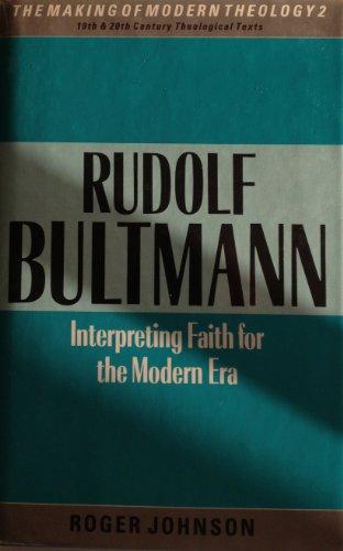 Book Rudolf Bultmann: Interpreting faith for the modern era (The Making of modern theology) free