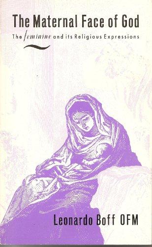 Book The Maternal Face of God: The Feminine and Its Religious Expressions free