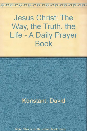 Book Jesus Christ - The Way, the Truth and the Life: A Daily Prayer Book free